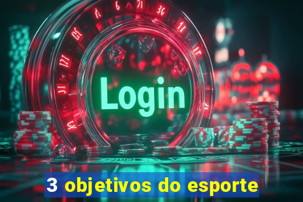 3 objetivos do esporte